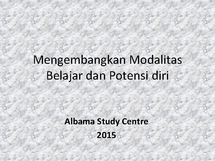 Mengembangkan Modalitas Belajar dan Potensi diri Albama Study Centre 2015 