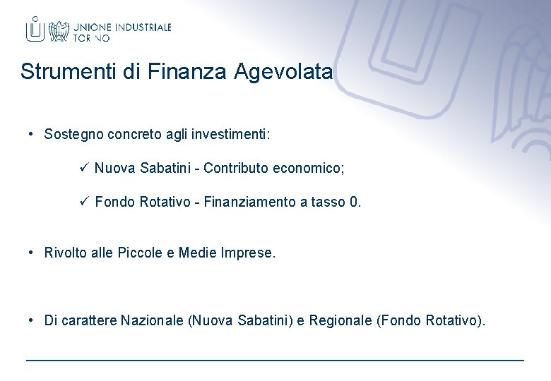 Strumenti di Finanza Agevolata • Sostegno concreto agli investimenti: ü Nuova Sabatini - Contributo