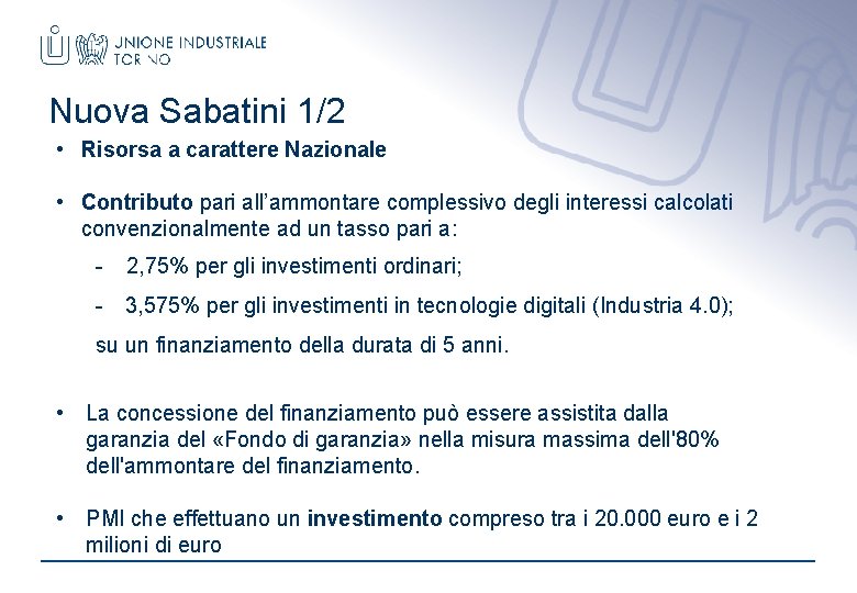 Nuova Sabatini 1/2 • Risorsa a carattere Nazionale • Contributo pari all’ammontare complessivo degli