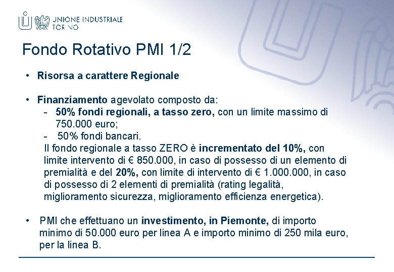 Fondo Rotativo PMI 1/2 • Risorsa a carattere Regionale • Finanziamento agevolato composto da: