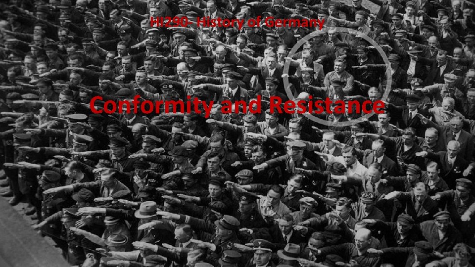 HI 290 - History of Germany Conformity and Resistance 