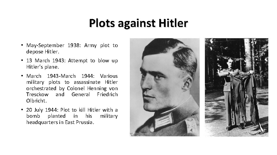 Plots against Hitler • May-September 1938: Army plot to depose Hitler. • 13 March