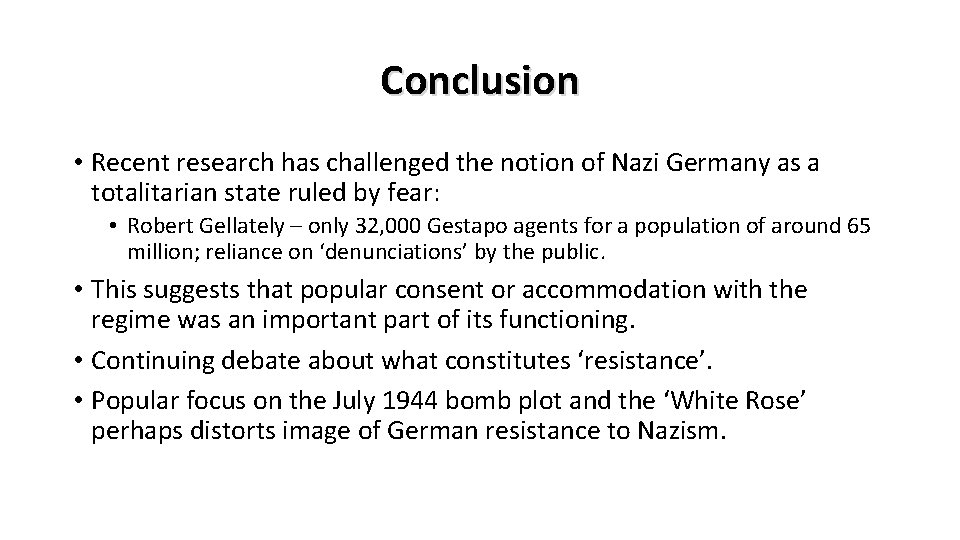 Conclusion • Recent research has challenged the notion of Nazi Germany as a totalitarian