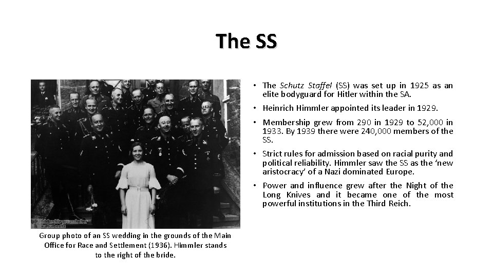 The SS • The Schutz Staffel (SS) was set up in 1925 as an