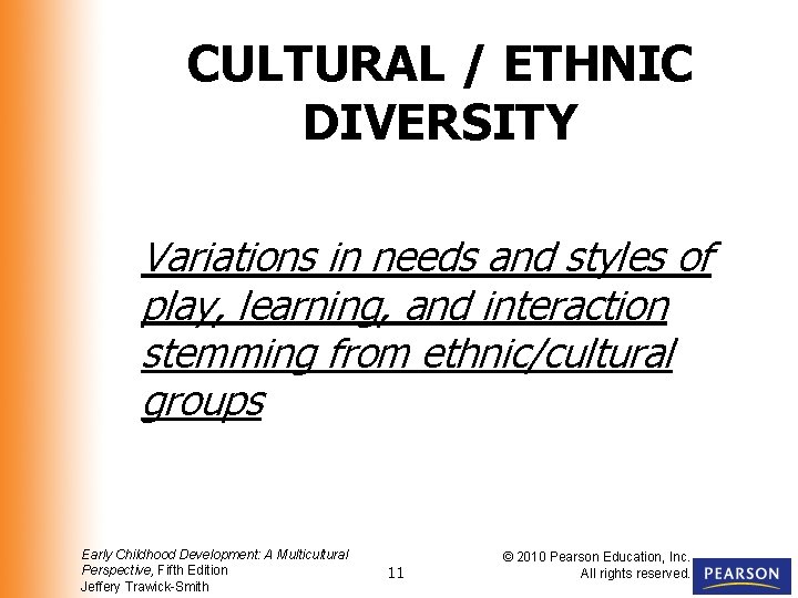 CULTURAL / ETHNIC DIVERSITY Variations in needs and styles of play, learning, and interaction