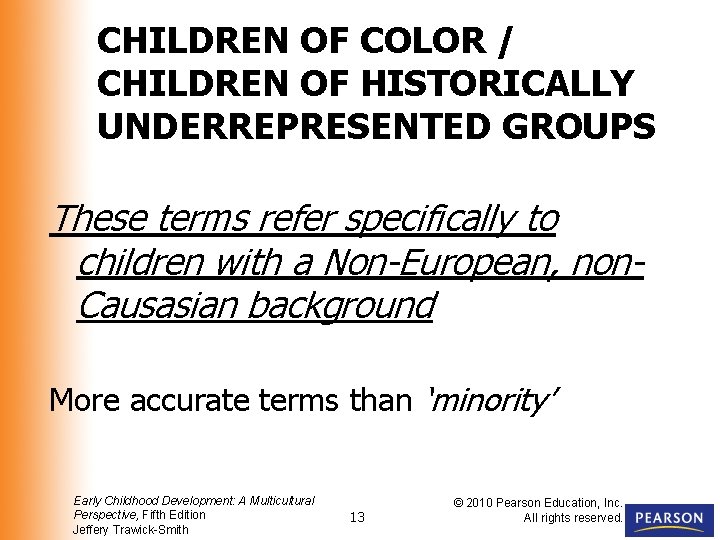 CHILDREN OF COLOR / CHILDREN OF HISTORICALLY UNDERREPRESENTED GROUPS These terms refer specifically to