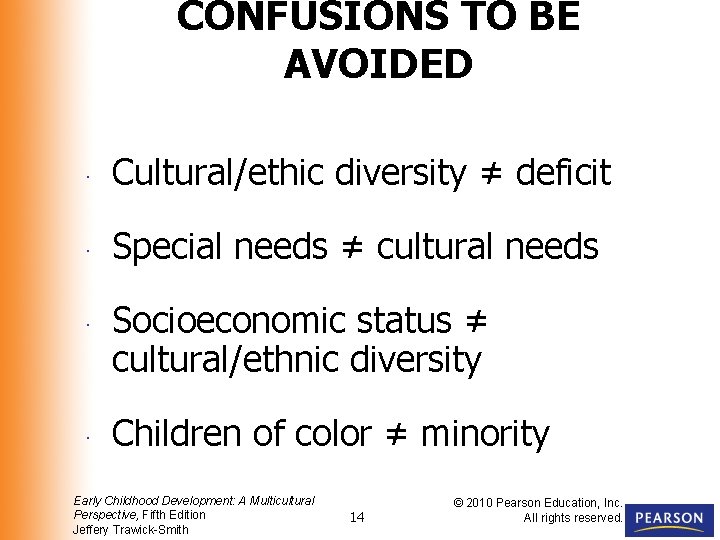 CONFUSIONS TO BE AVOIDED ∙ Cultural/ethic diversity ≠ deficit ∙ Special needs ≠ cultural