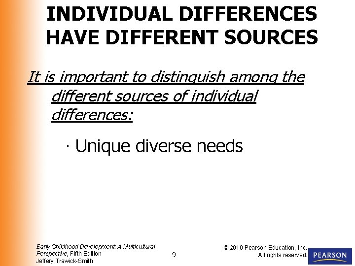 INDIVIDUAL DIFFERENCES HAVE DIFFERENT SOURCES It is important to distinguish among the different sources