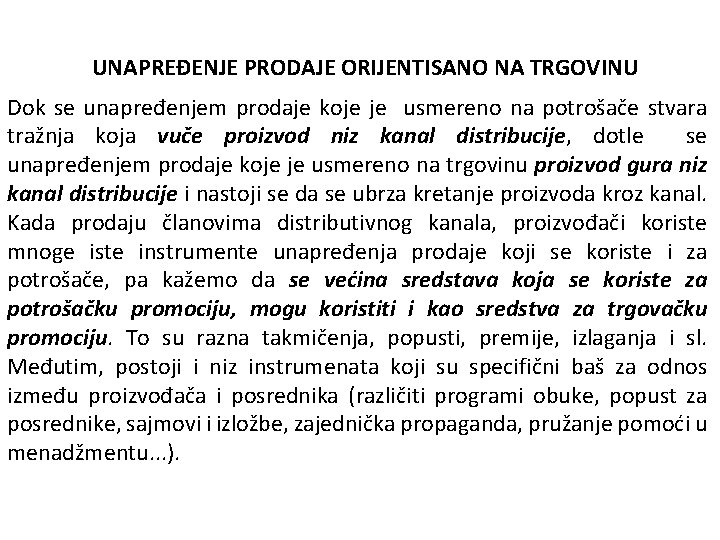 UNAPREĐENJE PRODAJE ORIJENTISANO NA TRGOVINU Dok se unapređenjem prodaje koje je usmereno na potrošače