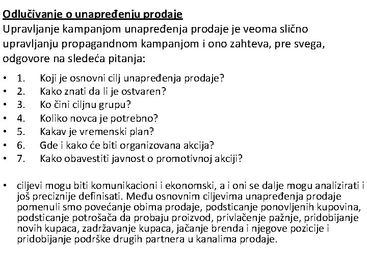 Odlučivanje о unapređenju prodaje Upravljanje kampanjom unapređenja prodaje je veoma slično upravljanju propagandnom kampanjom