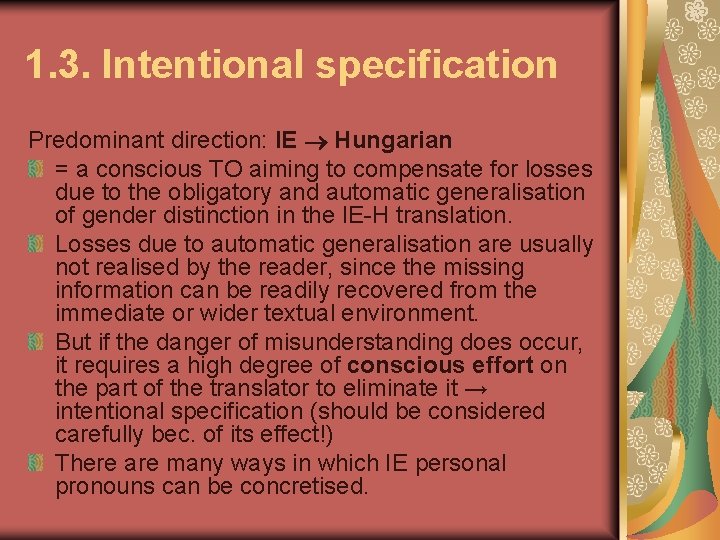 1. 3. Intentional specification Predominant direction: IE Hungarian = a conscious TO aiming to