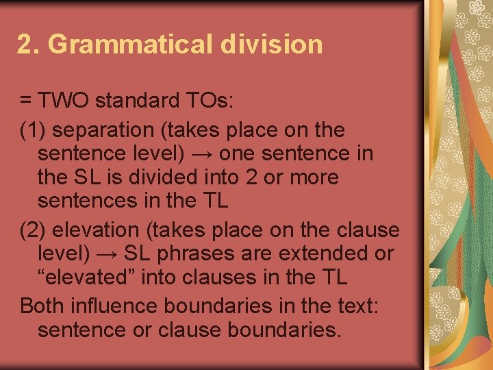 2. Grammatical division = TWO standard TOs: (1) separation (takes place on the sentence