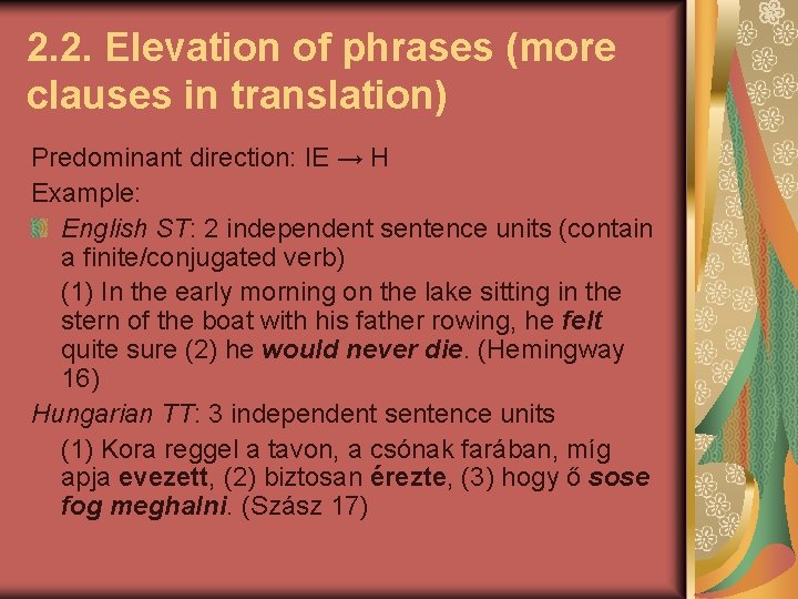 2. 2. Elevation of phrases (more clauses in translation) Predominant direction: IE → H