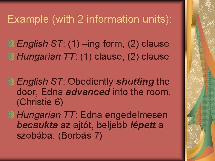 Example (with 2 information units): English ST: (1) –ing form, (2) clause Hungarian TT: