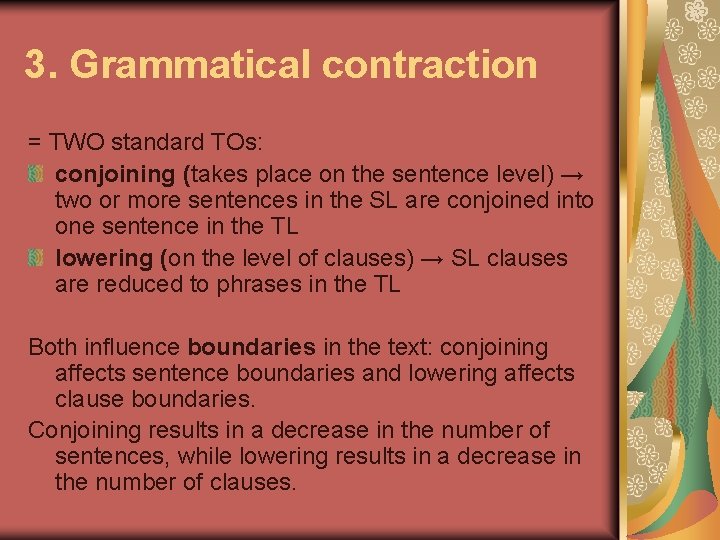 3. Grammatical contraction = TWO standard TOs: conjoining (takes place on the sentence level)