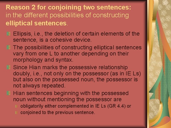Reason 2 for conjoining two sentences: in the different possibilities of constructing elliptical sentences.