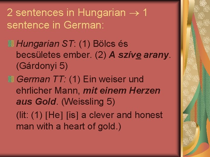 2 sentences in Hungarian 1 sentence in German: Hungarian ST: (1) Bölcs és becsületes