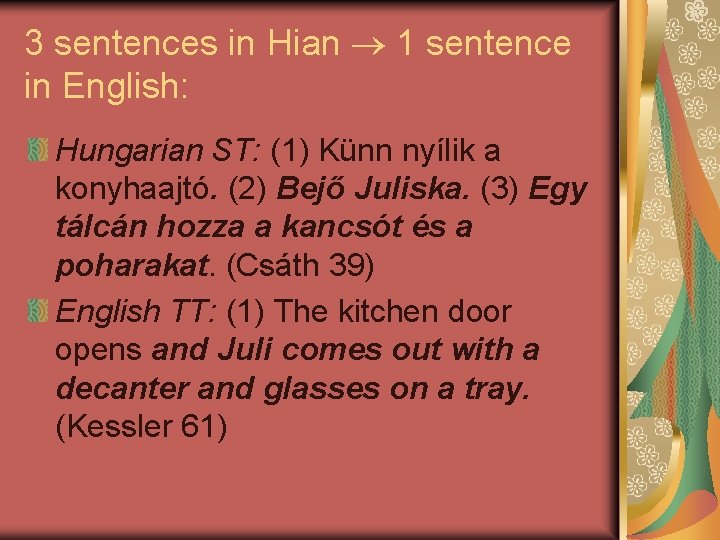 3 sentences in Hian 1 sentence in English: Hungarian ST: (1) Künn nyílik a