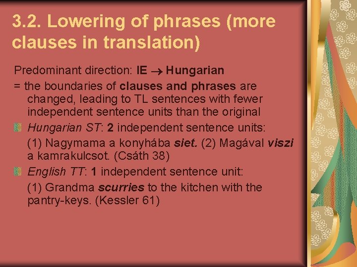 3. 2. Lowering of phrases (more clauses in translation) Predominant direction: IE Hungarian =