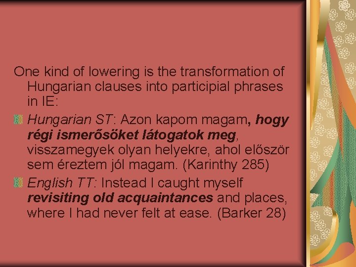 One kind of lowering is the transformation of Hungarian clauses into participial phrases in