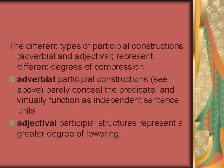 The different types of participial constructions (adverbial and adjectival) represent different degrees of compression: