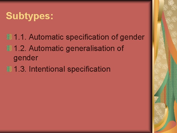 Subtypes: 1. 1. Automatic specification of gender 1. 2. Automatic generalisation of gender 1.