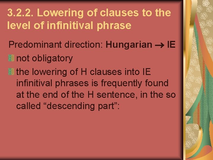 3. 2. 2. Lowering of clauses to the level of infinitival phrase Predominant direction: