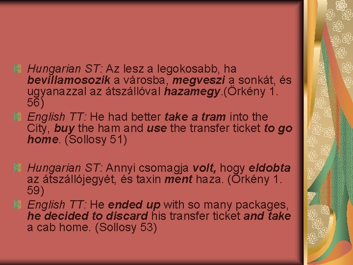 Hungarian ST: Az lesz a legokosabb, ha bevillamosozik a városba, megveszi a sonkát, és