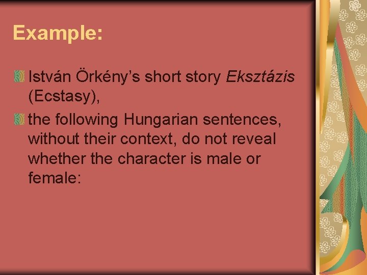 Example: István Örkény’s short story Eksztázis (Ecstasy), the following Hungarian sentences, without their context,