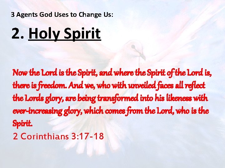 3 Agents God Uses to Change Us: 2. Holy Spirit Now the Lord is