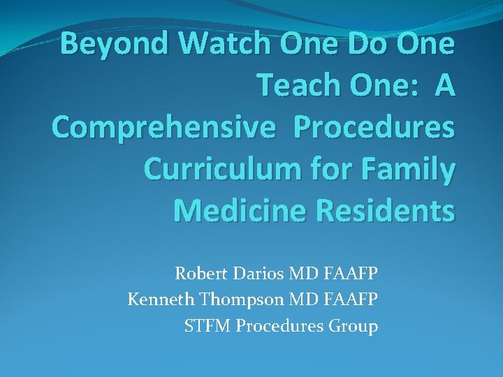 Beyond Watch One Do One Teach One: A Comprehensive Procedures Curriculum for Family Medicine