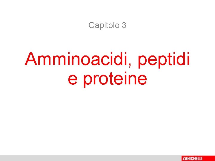 Capitolo 3 Amminoacidi, peptidi e proteine 