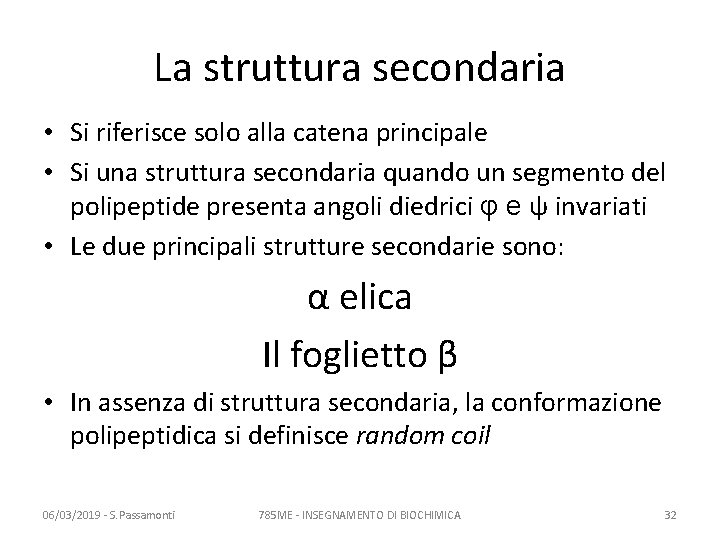 La struttura secondaria • Si riferisce solo alla catena principale • Si una struttura