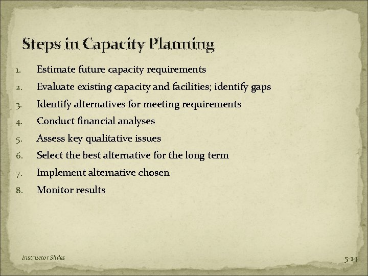 Steps in Capacity Planning 1. Estimate future capacity requirements 2. Evaluate existing capacity and