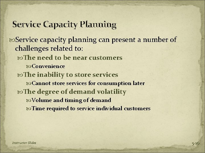 Service Capacity Planning Service capacity planning can present a number of challenges related to: