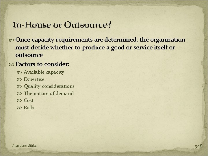 In-House or Outsource? Once capacity requirements are determined, the organization must decide whether to