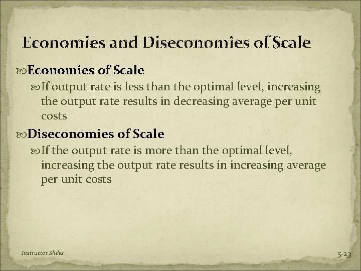 Economies and Diseconomies of Scale Economies of Scale If output rate is less than