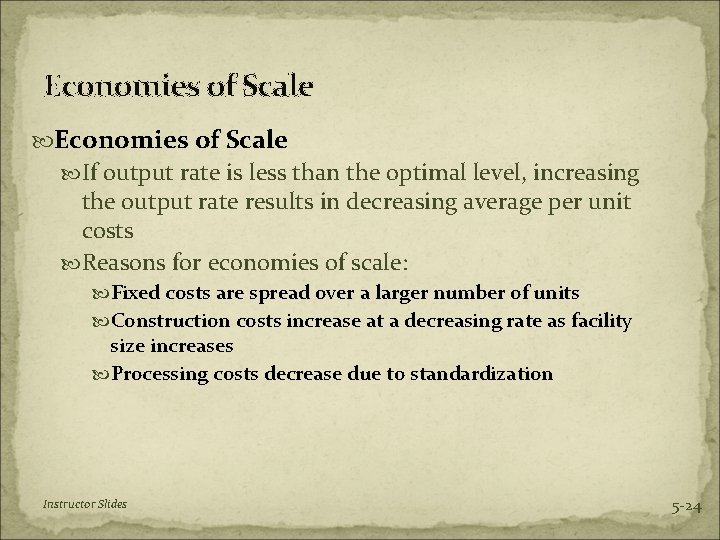 Economies of Scale If output rate is less than the optimal level, increasing the