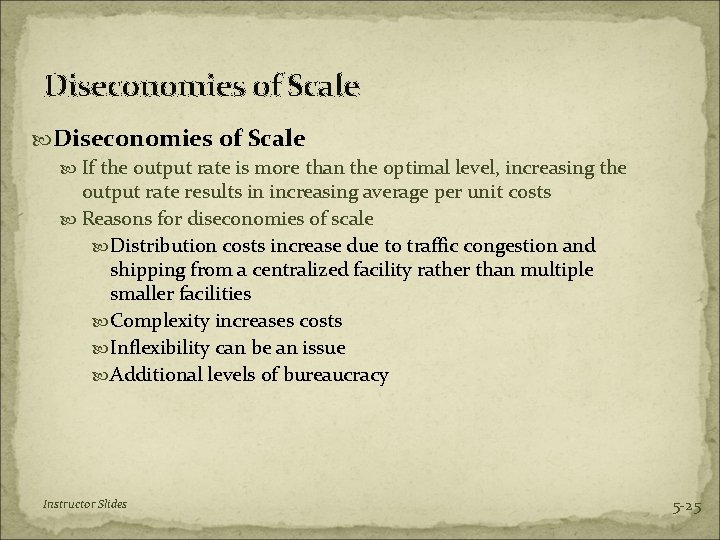 Diseconomies of Scale If the output rate is more than the optimal level, increasing