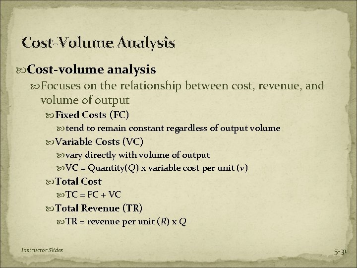 Cost-Volume Analysis Cost-volume analysis Focuses on the relationship between cost, revenue, and volume of