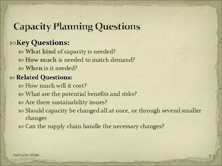 Capacity Planning Questions Key Questions: What kind of capacity is needed? How much is