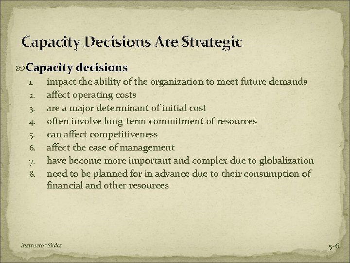 Capacity Decisions Are Strategic Capacity decisions 1. impact the ability of the organization to