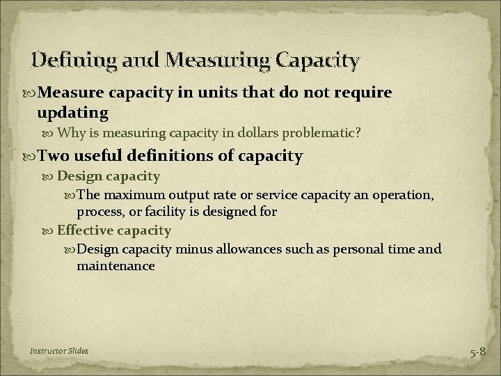 Defining and Measuring Capacity Measure capacity in units that do not require updating Why