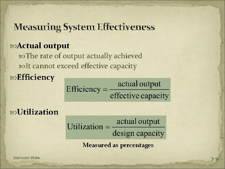 Measuring System Effectiveness Actual output The rate of output actually achieved It cannot exceed