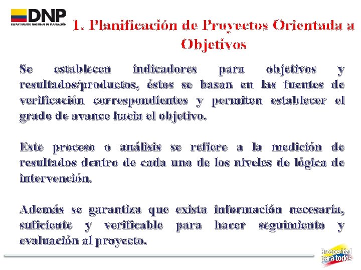 1. Planificación de Proyectos Orientada a Objetivos Se establecen indicadores para objetivos y resultados/productos,