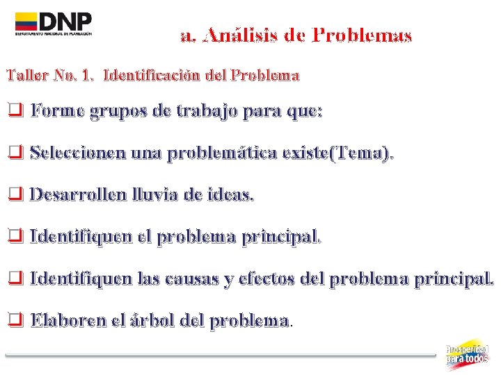 a. Análisis de Problemas Taller No. 1. Identificación del Problema q Forme grupos de