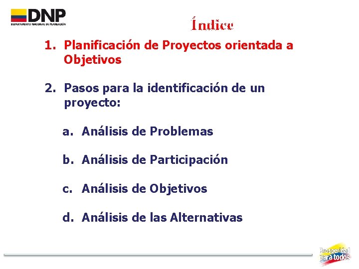 Índice 1. Planificación de Proyectos orientada a Objetivos 2. Pasos para la identificación de