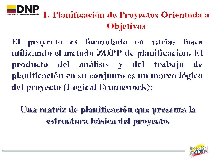 1. Planificación de Proyectos Orientada a Objetivos El proyecto es formulado en varias fases