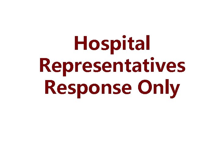 Hospital Representatives Response Only 