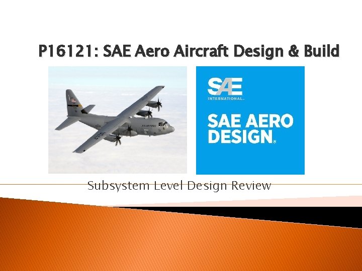 P 16121: SAE Aero Aircraft Design & Build Subsystem Level Design Review 